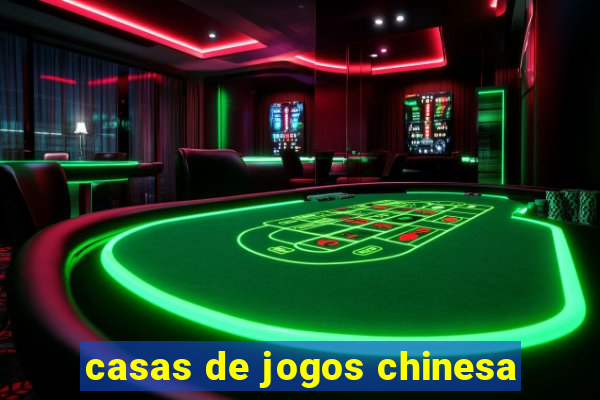 casas de jogos chinesa